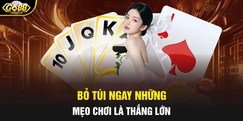 Bỏ túi ngay những mẹo chơi là thắng lớn