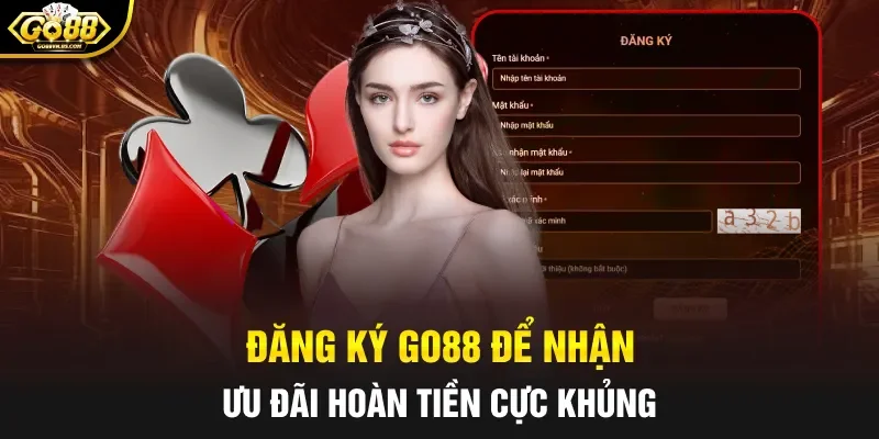 Đăng ký Go88 để nhận ưu đãi hoàn tiền cực khủng