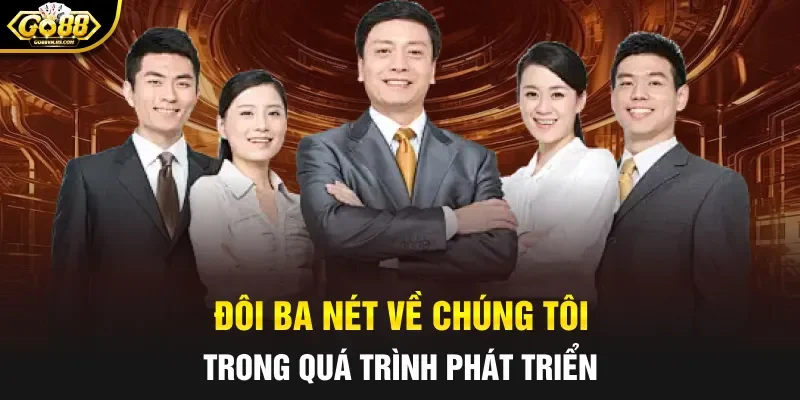 Đôi ba nét về chúng tôi trong quá trình phát triển