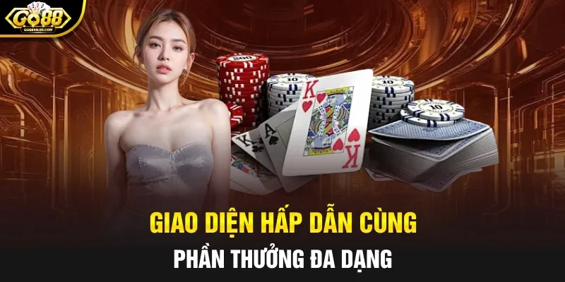Giao diện hấp dẫn cùng phần thưởng đa dạng