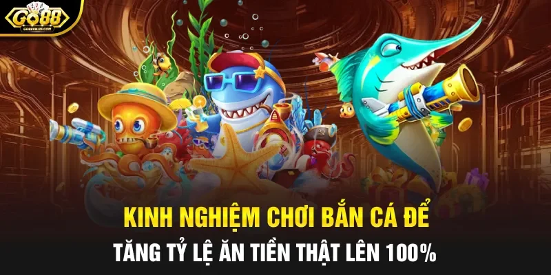 Kinh nghiệm chơi bắn cá