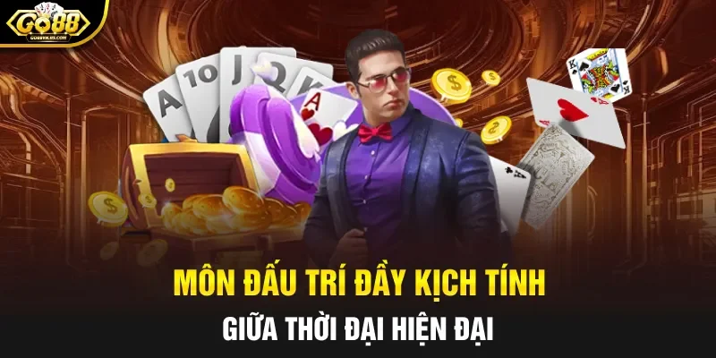 Môn đấu trí đầy kịch tính giữa thời đại hiện đại