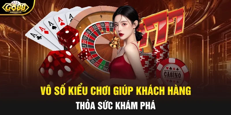 Vô số kiểu chơi giúp khách hàng thỏa sức khám phá